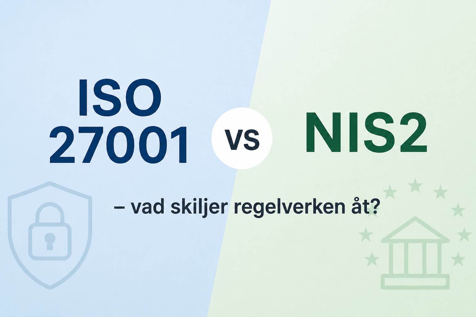 ISO 27001 vs NIS2 – skillnader och likheter